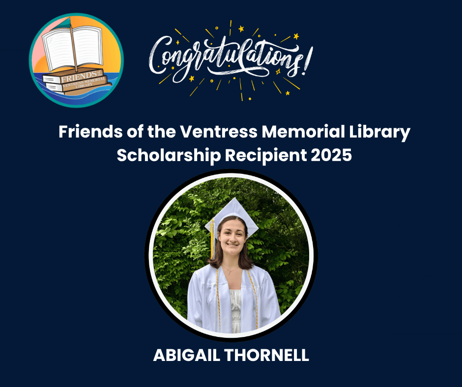 Congratulations to the Friends' 2025 scholarship recipient, Abigail Thornell
