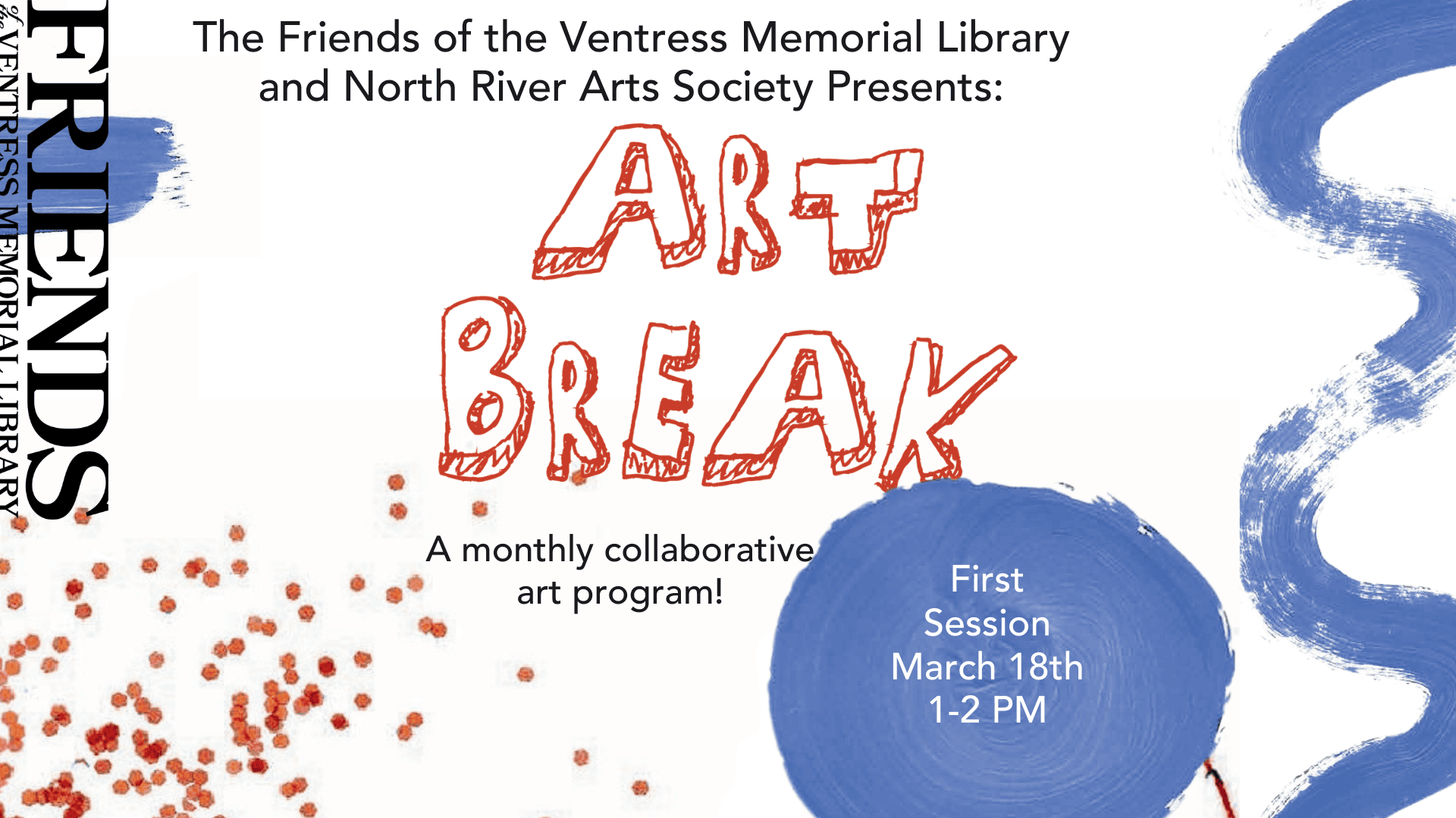 The Friends of the Ventress Memorial and North River Arts Society presents Art Break, a monthly collaborative art program! First Session March 18th 1-2 PM.