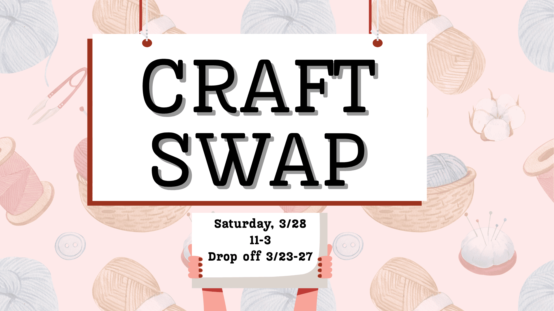 Craft Swap Saturday, 3/28 11-3. Drop off 3/23-3/27